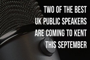 Top UK speakers are coming to Kent